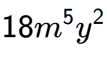 A LaTex expression showing 18{m} to the power of 5 {y} to the power of 2