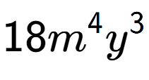 A LaTex expression showing 18{m} to the power of 4 {y} to the power of 3