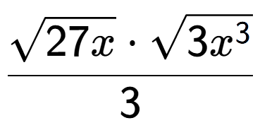 A LaTex expression showing \frac{square root of 27x times square root of 3{x to the power of 3 }}{3}