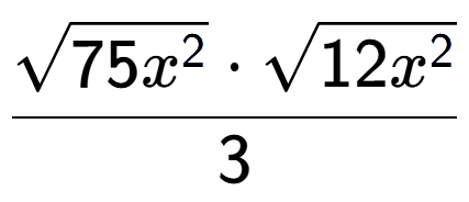 A LaTex expression showing \frac{square root of 75{x to the power of 2 } times square root of 12{x to the power of 2 }}{3}