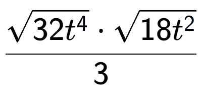 A LaTex expression showing \frac{square root of 32{t to the power of 4 } times square root of 18{t to the power of 2 }}{3}