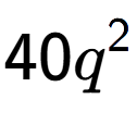 A LaTex expression showing 40{q} to the power of 2