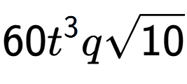 A LaTex expression showing 60{t} to the power of 3 qsquare root of 10