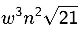 A LaTex expression showing {w} to the power of 3 {n} to the power of 2 square root of 21