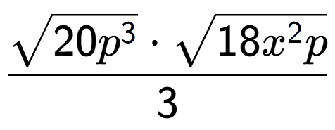 A LaTex expression showing \frac{square root of 20{p to the power of 3 } times square root of 18{x to the power of 2 p}}{3}