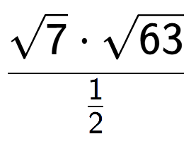 A LaTex expression showing \frac{square root of 7 times square root of 63}{1 over 2 }