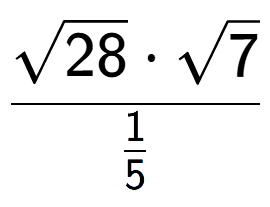 A LaTex expression showing \frac{square root of 28 times square root of 7}{1 over 5 }