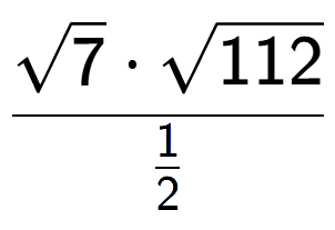 A LaTex expression showing \frac{square root of 7 times square root of 112}{1 over 2 }