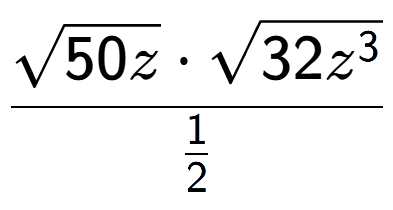 A LaTex expression showing \frac{square root of 50z times square root of 32{z to the power of 3 }}{1 over 2 }