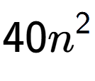 A LaTex expression showing 40{n} to the power of 2