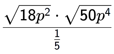 A LaTex expression showing \frac{square root of 18{p to the power of 2 } times square root of 50{p to the power of 4 }}{1 over 5 }