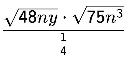 A LaTex expression showing \frac{square root of 48ny times square root of 75{n to the power of 3 }}{1 over 4 }