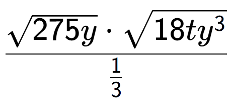 A LaTex expression showing \frac{square root of 275y times square root of 18t{y to the power of 3 }}{1 over 3 }