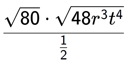 A LaTex expression showing \frac{square root of 80 times square root of 48{r to the power of 3 {t} to the power of 4 }}{1 over 2 }