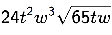 A LaTex expression showing 24{t} to the power of 2 {w} to the power of 3 square root of 65tw