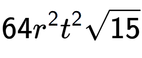 A LaTex expression showing 64{r} to the power of 2 {t} to the power of 2 square root of 15