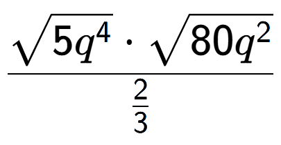 A LaTex expression showing \frac{square root of 5{q to the power of 4 } times square root of 80{q to the power of 2 }}{2 over 3 }