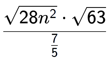 A LaTex expression showing \frac{square root of 28{n to the power of 2 } times square root of 63}{7 over 5 }