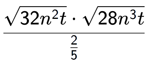 A LaTex expression showing \frac{square root of 32{n to the power of 2 t} times square root of 28{n to the power of 3 t}}{2 over 5 }