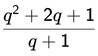 A LaTex expression showing q to the power of 2 + 2q + 1 over q + 1