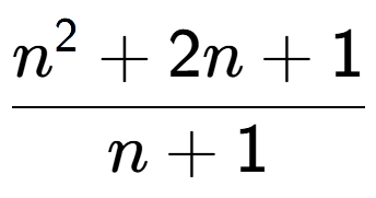 A LaTex expression showing n to the power of 2 + 2n + 1 over n + 1