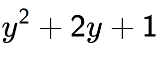 A LaTex expression showing y to the power of 2 + 2y + 1