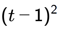 A LaTex expression showing (t - 1) to the power of 2