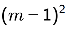 A LaTex expression showing (m - 1) to the power of 2
