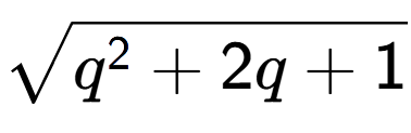 A LaTex expression showing square root of q to the power of 2 + 2q + 1