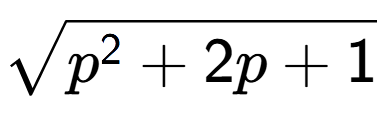 A LaTex expression showing square root of p to the power of 2 + 2p + 1