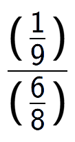 A LaTex expression showing (\frac{1 over 9 )}{(6 over 8 )}
