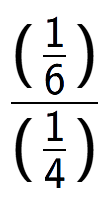A LaTex expression showing (\frac{1 over 6 )}{(1 over 4 )}