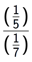 A LaTex expression showing (\frac{1 over 5 )}{(1 over 7 )}
