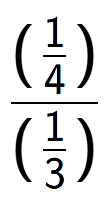 A LaTex expression showing (\frac{1 over 4 )}{(1 over 3 )}