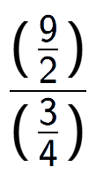 A LaTex expression showing (\frac{9 over 2 )}{(3 over 4 )}