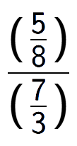 A LaTex expression showing (\frac{5 over 8 )}{(7 over 3 )}
