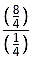 A LaTex expression showing (\frac{8 over 4 )}{(1 over 4 )}
