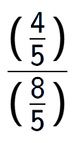 A LaTex expression showing (\frac{4 over 5 )}{(8 over 5 )}