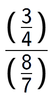 A LaTex expression showing (\frac{3 over 4 )}{(8 over 7 )}