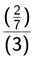 A LaTex expression showing (\frac{2 over 7 )}{(3)}