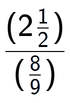 A LaTex expression showing (2\frac{1 over 2 )}{(8 over 9 )}