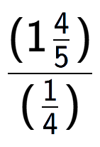 A LaTex expression showing (1\frac{4 over 5 )}{(1 over 4 )}
