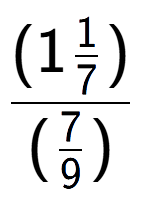 A LaTex expression showing (1\frac{1 over 7 )}{(7 over 9 )}