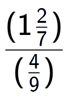 A LaTex expression showing (1\frac{2 over 7 )}{(4 over 9 )}
