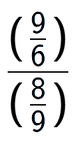 A LaTex expression showing (\frac{9 over 6 )}{(8 over 9 )}