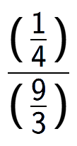 A LaTex expression showing (\frac{1 over 4 )}{(9 over 3 )}