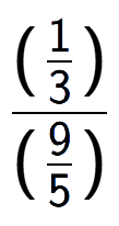 A LaTex expression showing (\frac{1 over 3 )}{(9 over 5 )}