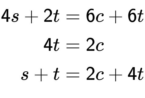 A LaTex expression showing \begin{align*}4s+2t &= 6c+6t\\4t &= 2c\\s+t &= 2c+4t\end{align*}