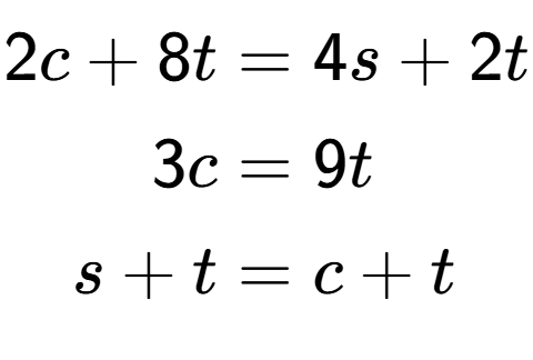 A LaTex expression showing \begin{align*}2c+8t &= 4s+2t\\3c &= 9t\\s+t &= c+t\end{align*}