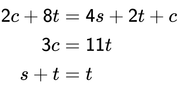 A LaTex expression showing \begin{align*}2c+8t &= 4s+2t+c\\3c &= 11t\\s+t &= t\end{align*}